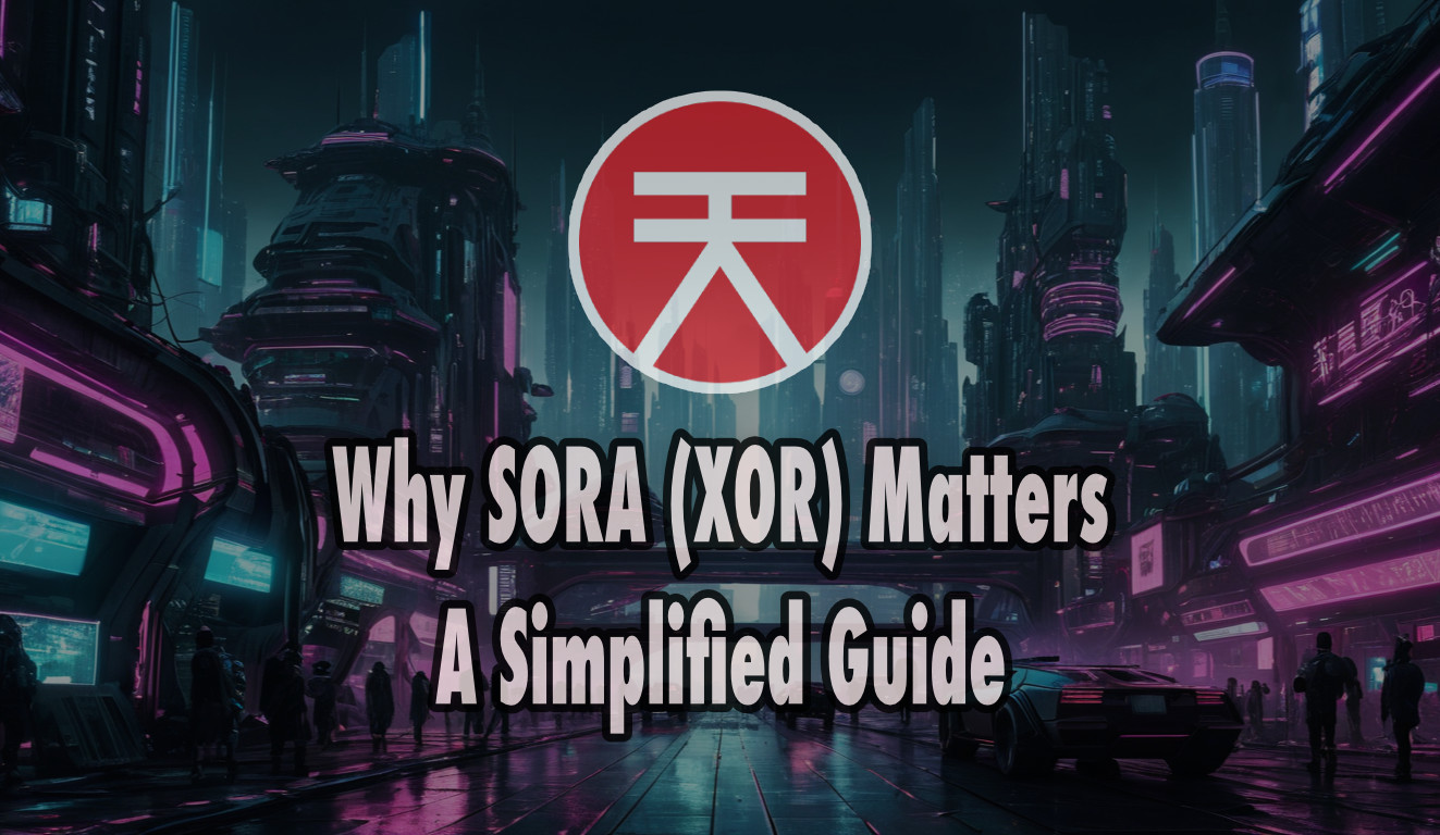 Why SORA (XOR) Matters: A Simplified Guide